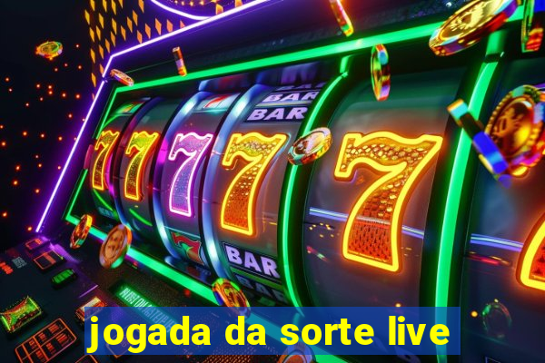 jogada da sorte live